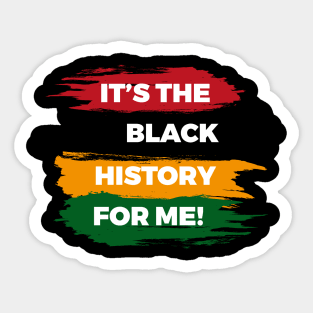 it's the black history for me Sticker